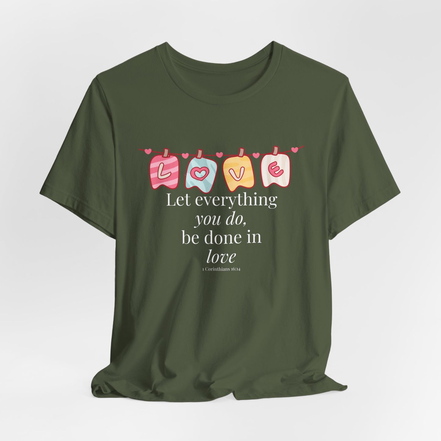 Let everything that you do be done in love Christian Tshirt