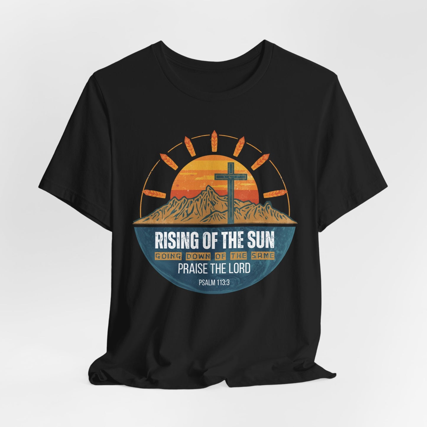 Sunrise to Sunset Praise the Lord Unisex Christian T-shirt | Faith-Inspired Christian Apparel Psalm 113:3
