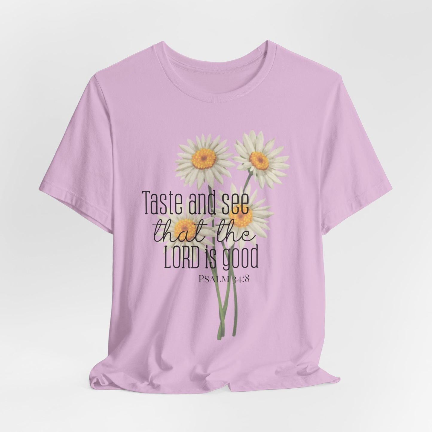 Christian Inspired Tshirt| Taste and See that the Lord is Good| Psalms In Art Shirt| Psalms 34:8