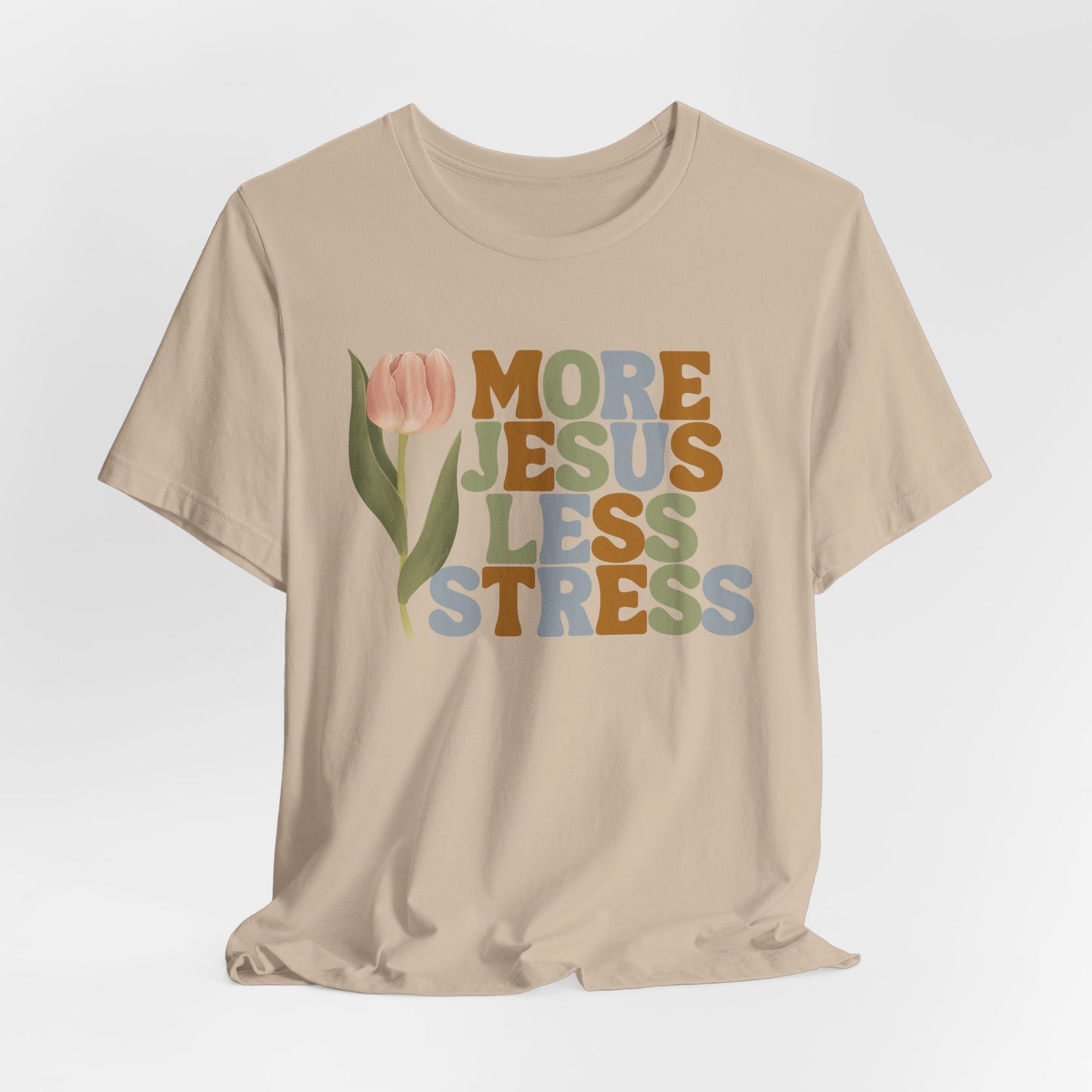 More Jeus Less Stress Christian Shirt with Inspirational Message