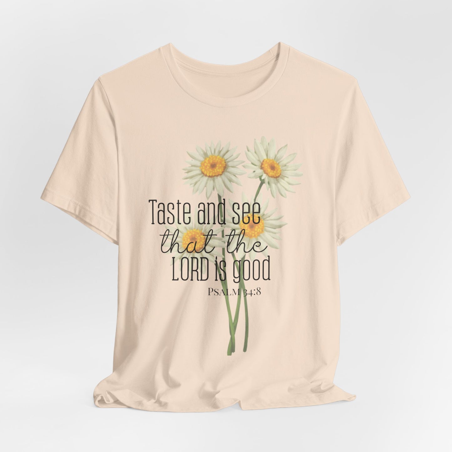 Christian Inspired Tshirt| Taste and See that the Lord is Good| Psalms In Art Shirt| Psalms 34:8
