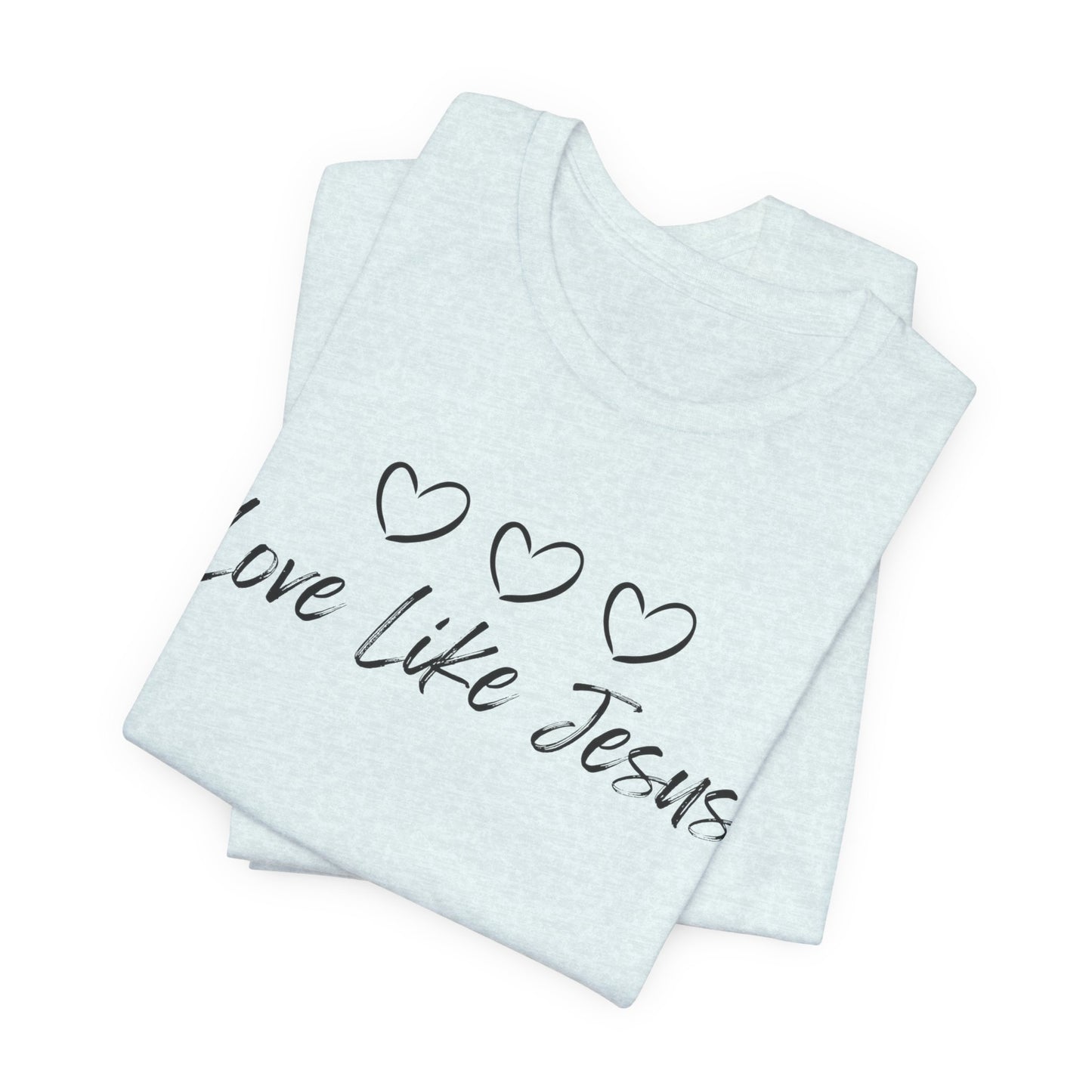 Love Like Jesus Jesus-inspired Shirt for Christian Lifestyle Ideal Christian Gift Ideas for Women