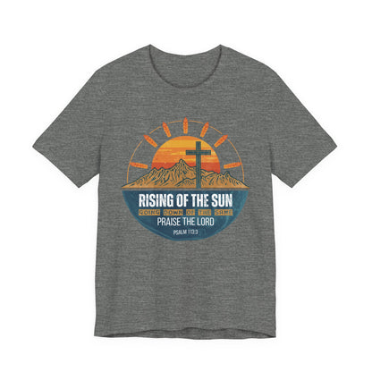Sunrise to Sunset Praise the Lord Unisex Christian T-shirt | Faith-Inspired Christian Apparel Psalm 113:3