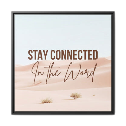 Stay Connected in the Word, Framed Wall Art for Inspiration, Christian Home Decor, Motivational Print, Gift Idea, Faith Inspired Decor