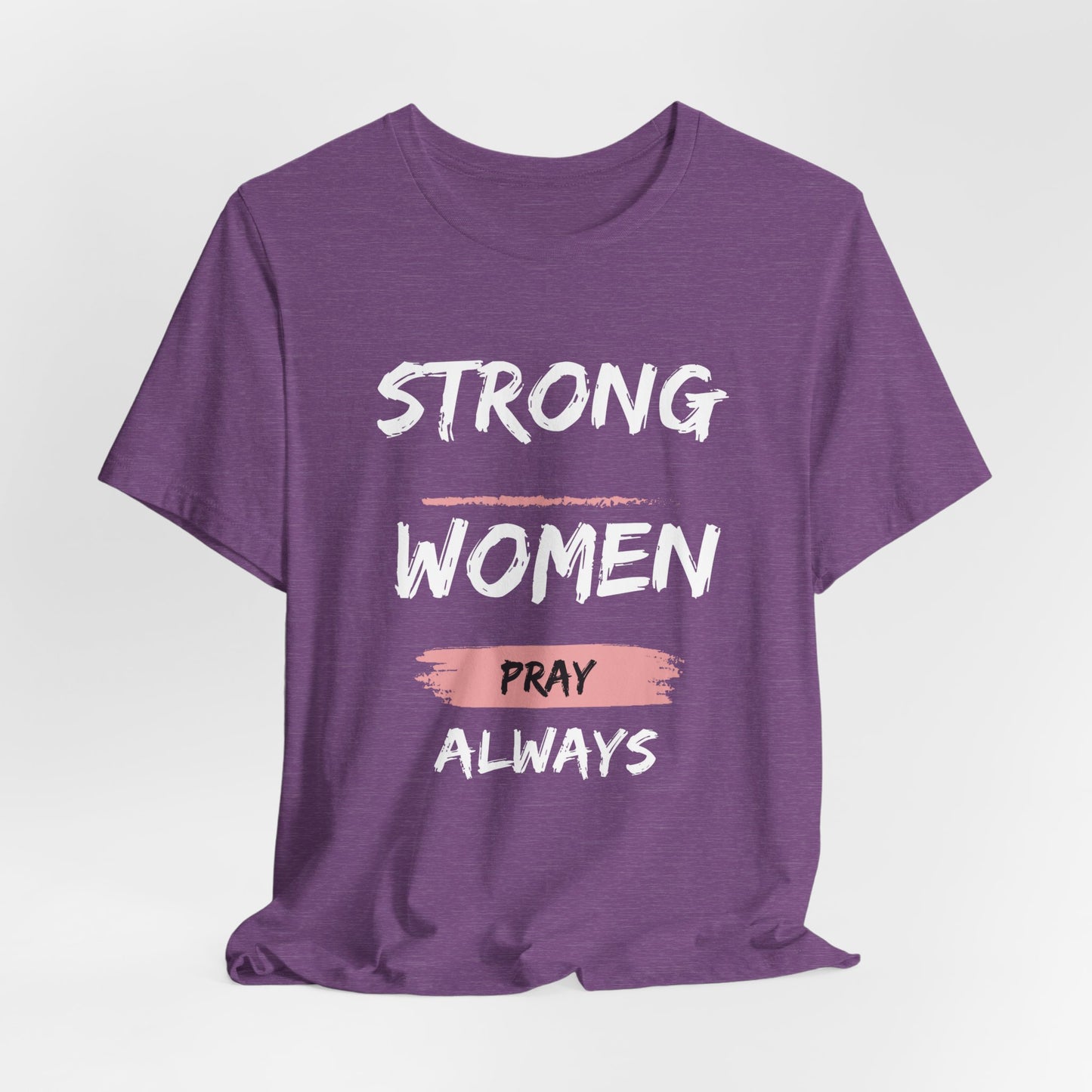Strong women always pray Inspirational Christian T-Shirt