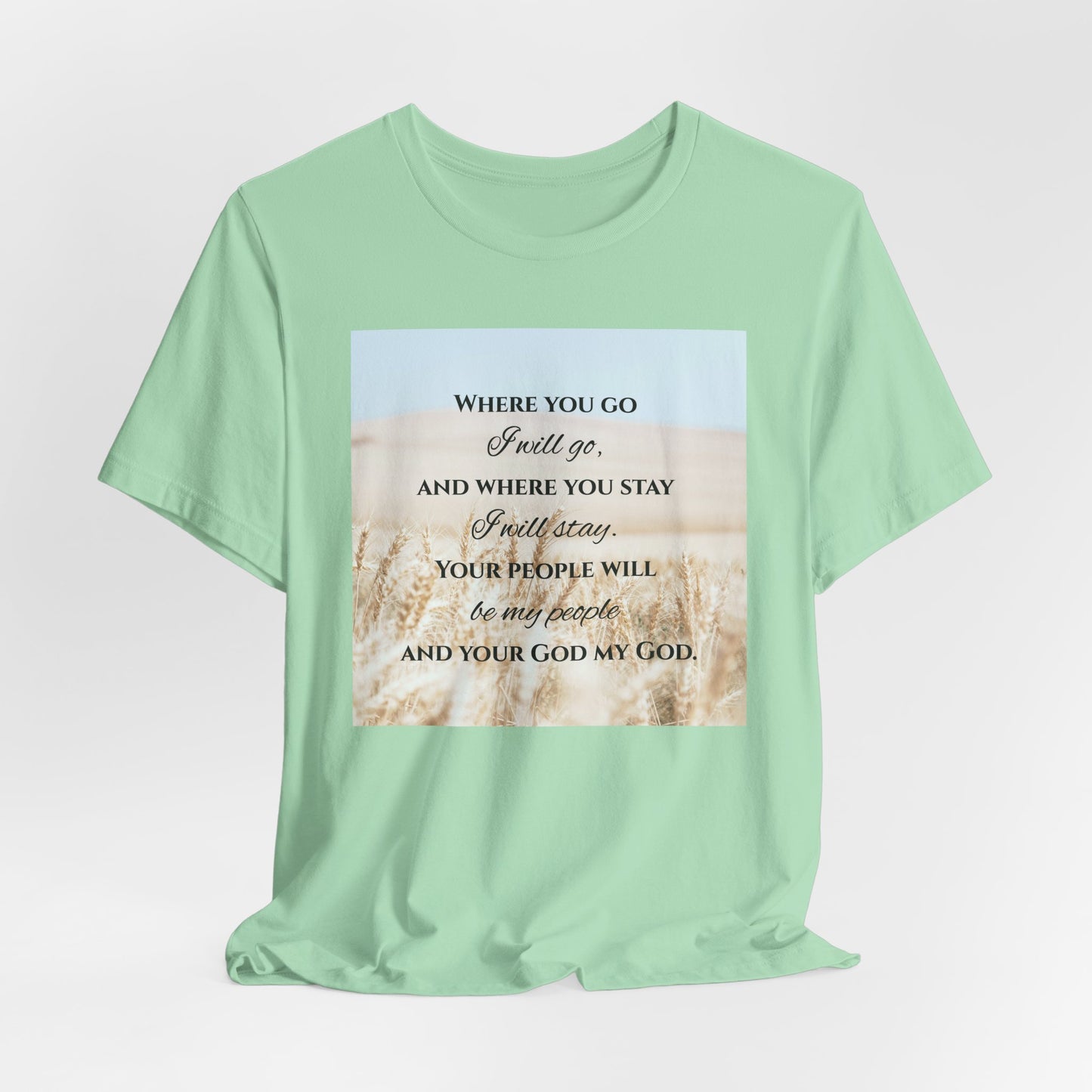 Where You Go, I Will Go Christian Tshirt