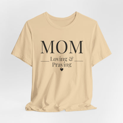 Mom Love and Praying Christian Mom Faith Inspired Christian T-Shirt Ideal Religious Gift Ideas for Women