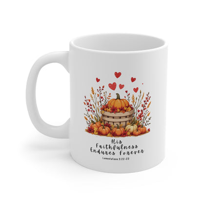 His Faithfulness Endures Forever Mug, Christian Coffee Mug, Thanksgiving Mug, Thanksgiving Christian Coffee Mug 11oz