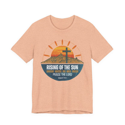 Sunrise to Sunset Praise the Lord Unisex Christian T-shirt | Faith-Inspired Christian Apparel Psalm 113:3