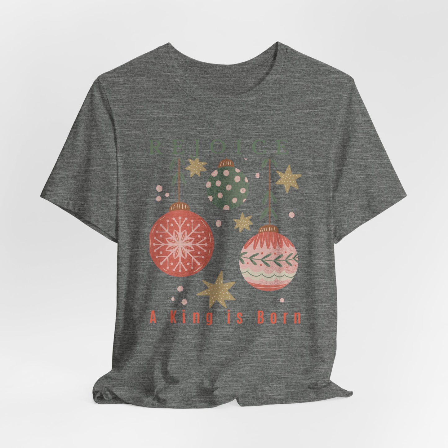 Rejoice A King is Born Christmas T-Shirt