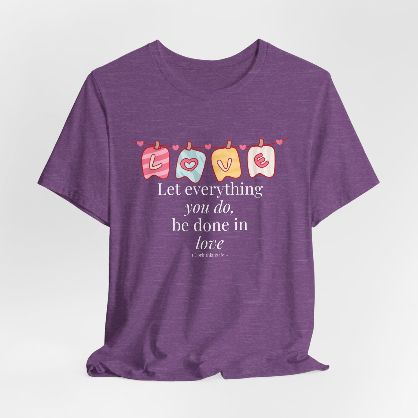 Let everything that you do be done in love Christian Tshirt