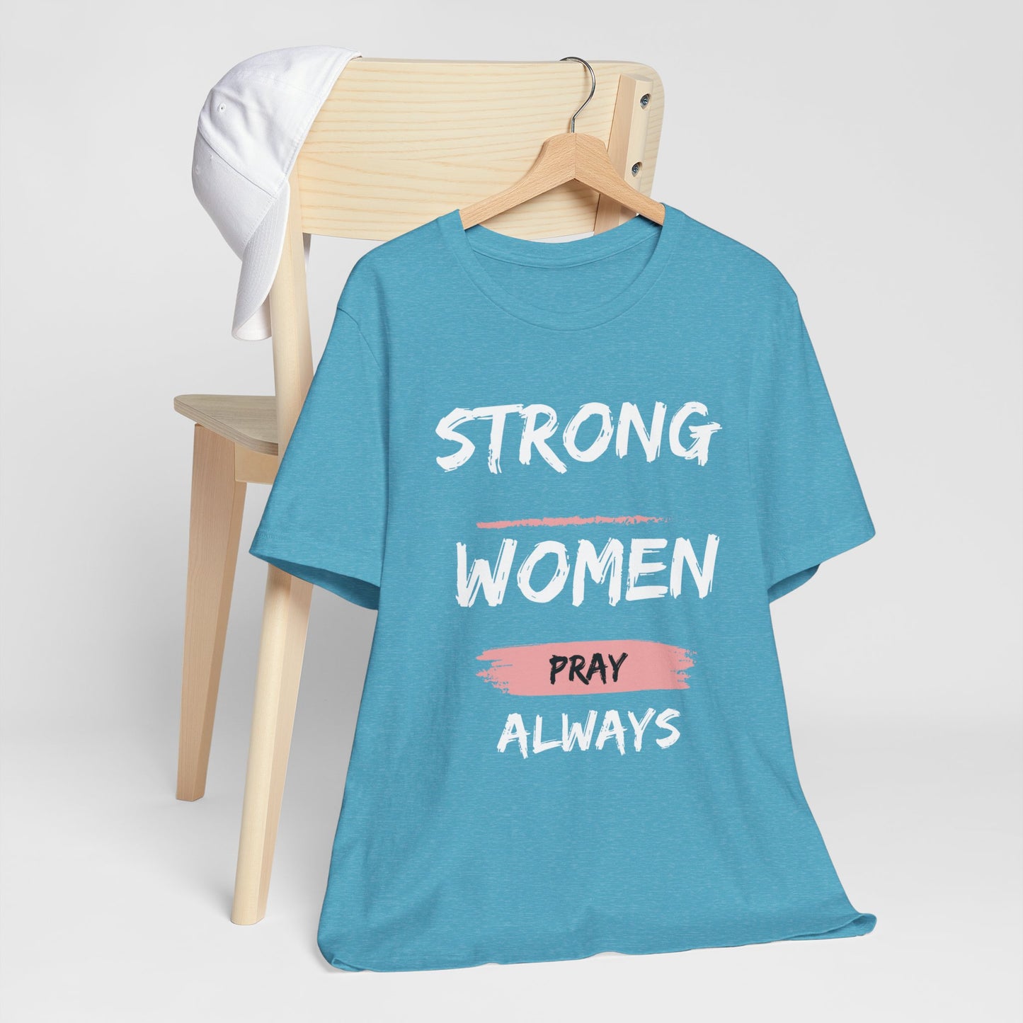 Strong women always pray Inspirational Christian T-Shirt with Positive Message Quotes Ideal Religious Gift Ideas for Women