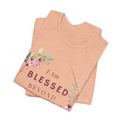 I am Blessed Beyond Measure Faith Inspired Christian T Shirt with Flower Graphics Ideal Christian Gift Ideas for Women.