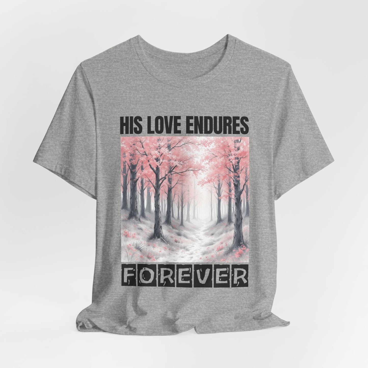 Christian Tshirt, Love Endures Forever Tshirt, Religious Unisex Shirt, Inspirational Tee, Christian Gift Shirt, Scripture Tshirt