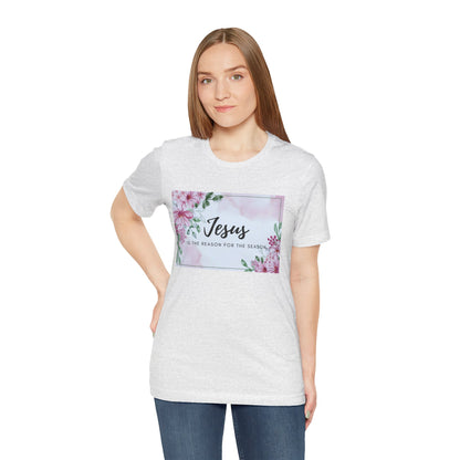 Jesus is the reason for the season Jesus-inspired Shirt with Flower Graphics Ideal Christian Gift Ideas for Women