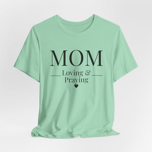 Mom Love and Praying Christian Mom Faith Inspired Christian T-Shirt