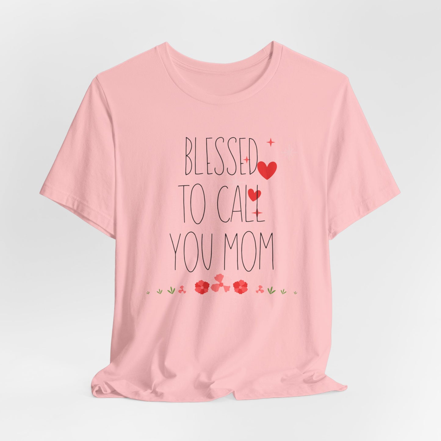 Blessed to Call You Mom T-Shirt| Celebrate Mom Christian T-Shirt