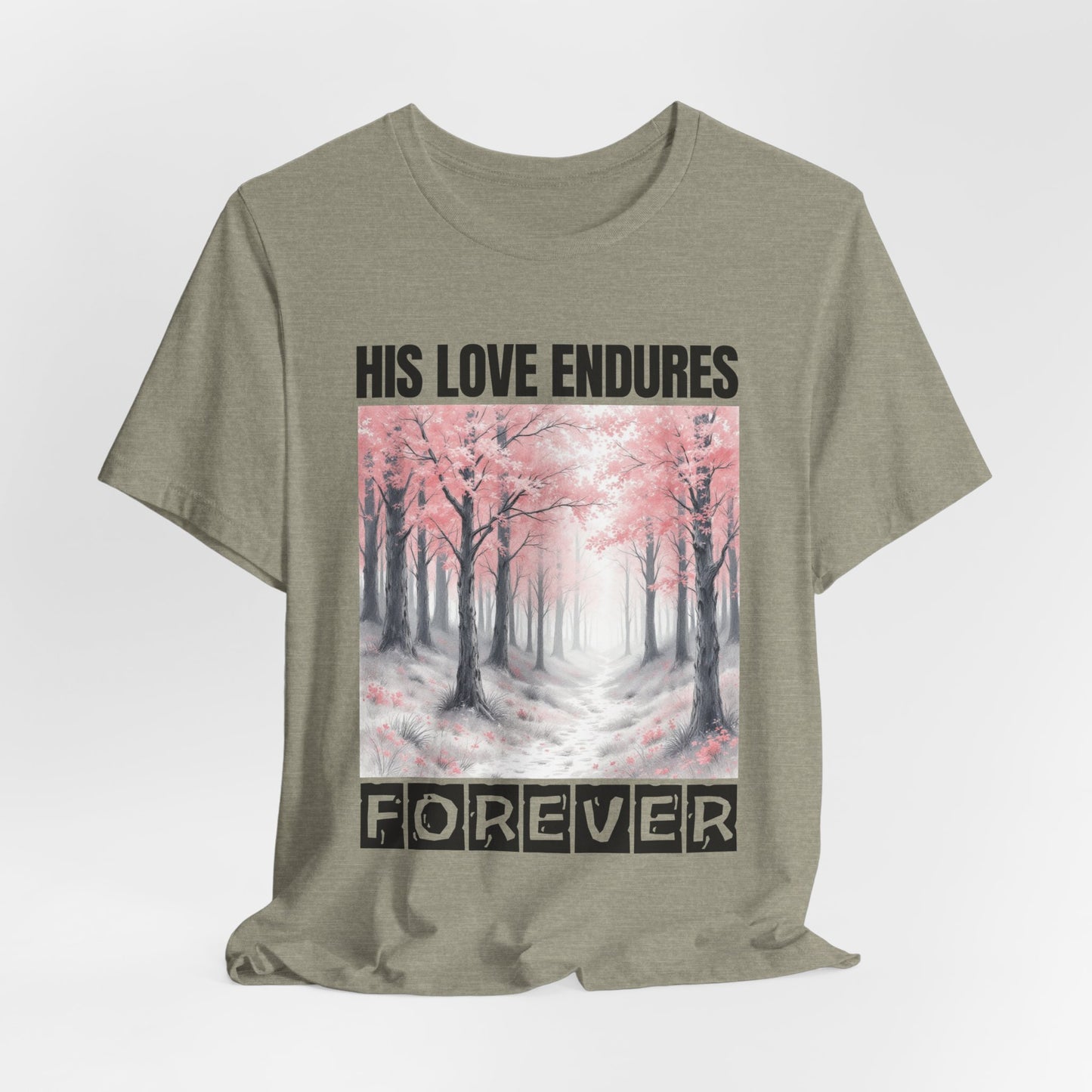 Christian Tshirt, Love Endures Forever Tshirt, Religious Unisex Shirt, Inspirational Tee, Christian Gift Shirt, Scripture Tshirt