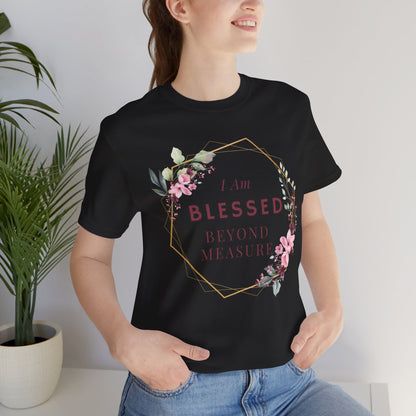 I am Blessed Beyond Measure Faith Inspired Christian T Shirt with Flower Graphics Ideal Christian Gift Ideas for Women.