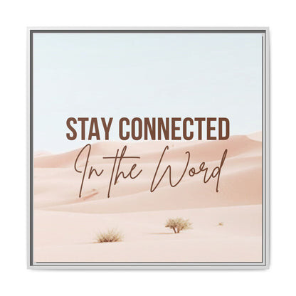 Stay Connected in the Word, Framed Wall Art for Inspiration, Christian Home Decor, Motivational Print, Gift Idea, Faith Inspired Decor
