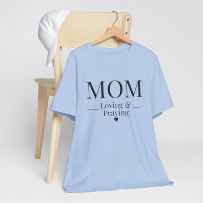 Mom Love and Praying Christian Mom Faith Inspired Christian T-Shirt Ideal Religious Gift Ideas for Women