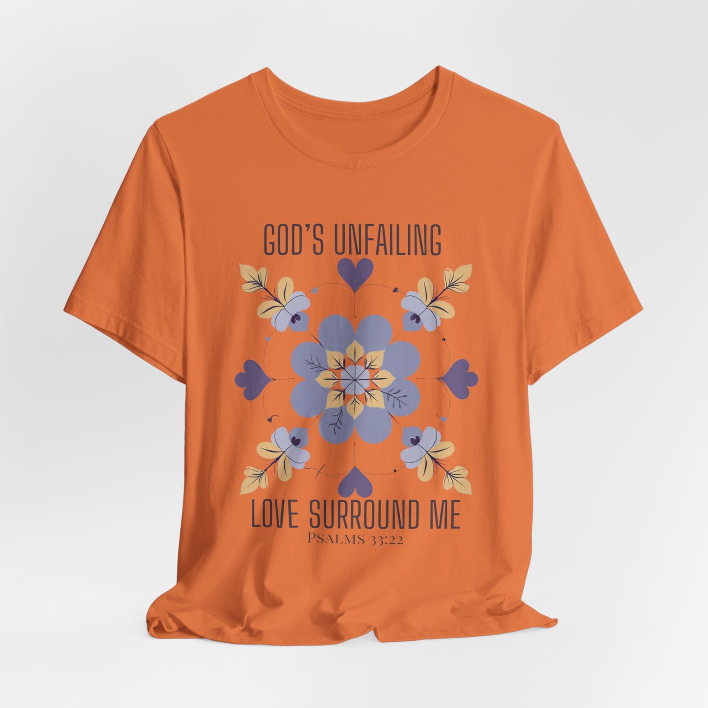 God's Unfailing Love Surrounds Me| Christian Tshirt