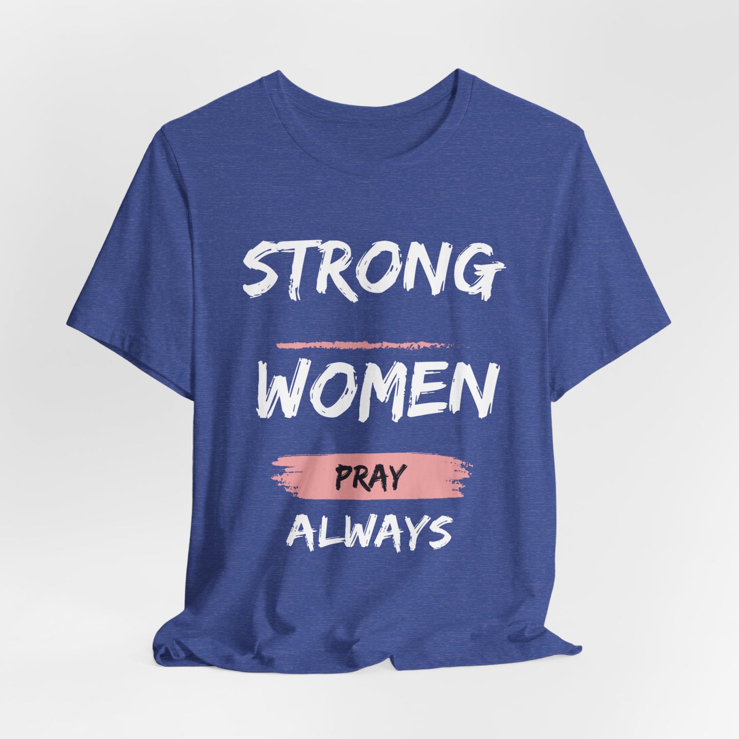 Strong women always pray Inspirational Christian T-Shirt with Positive Message Quotes Ideal Religious Gift Ideas for Women