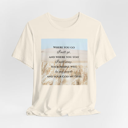 Where You Go, I Will Go Christian Tshirt