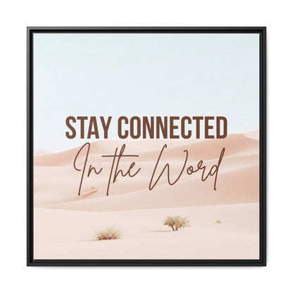Stay Connected in the Word, Framed Wall Art for Inspiration, Christian Home Decor, Motivational Print, Gift Idea, Faith Inspired Decor
