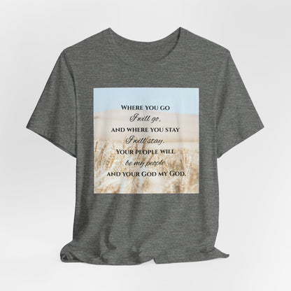 Where You Go, I Will Go Christian Tshirt