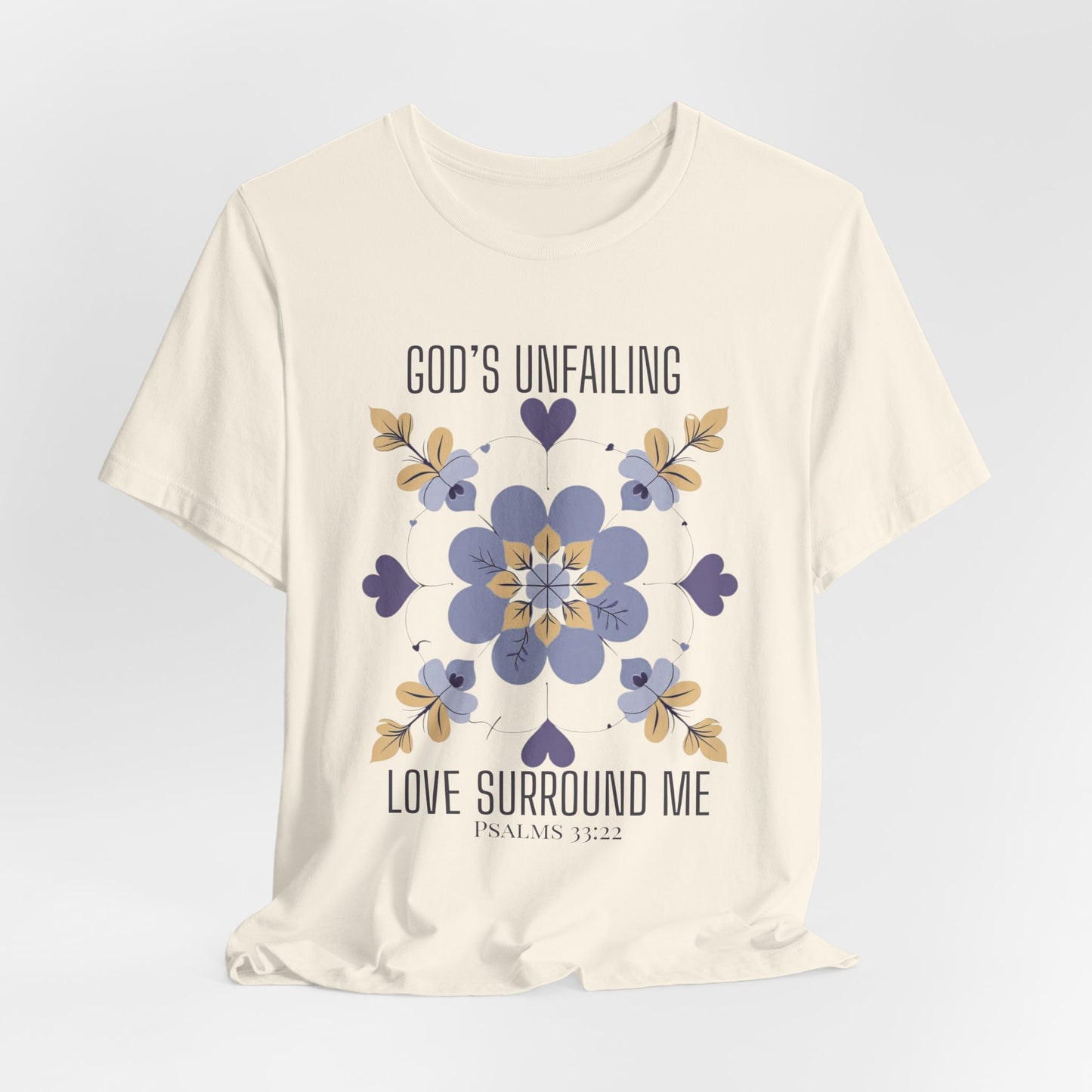 God's Unfailing Love Surrounds Me| Christian Tshirt