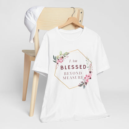 I am Blessed Beyond Measure Faith Inspired Christian T Shirt with Flower Graphics Ideal Christian Gift Ideas for Women.