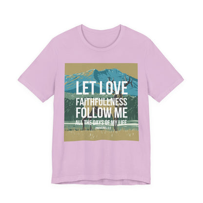 Let Love and Faithfulness Follow Me Christian Tshirt