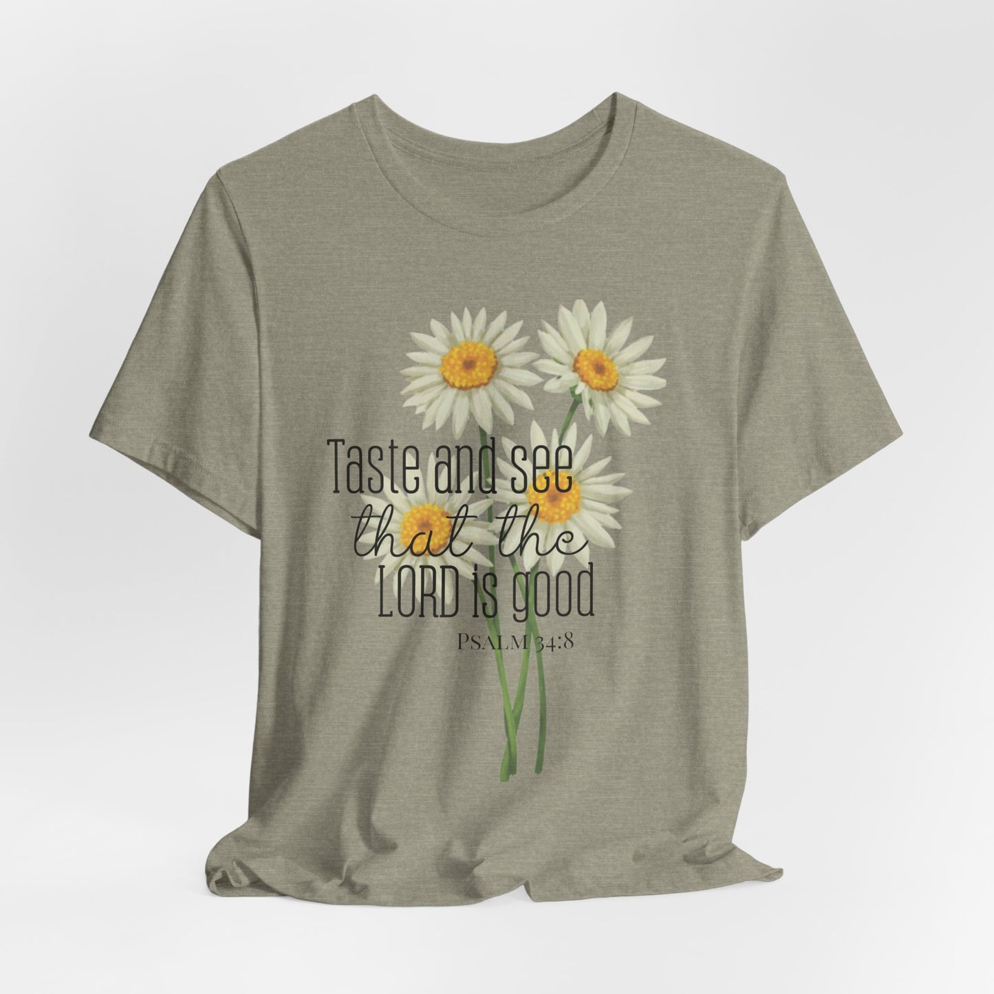 Christian Inspired Tshirt| Taste and See that the Lord is Good| Psalms In Art Shirt| Psalms 34:8
