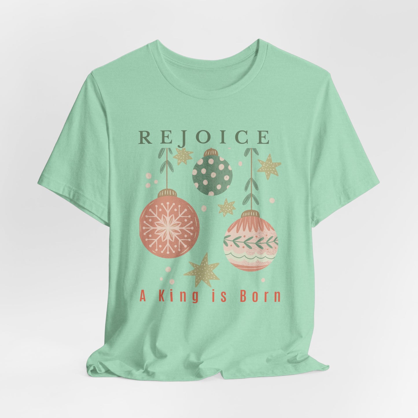Rejoice A King is Born Christmas T-Shirt