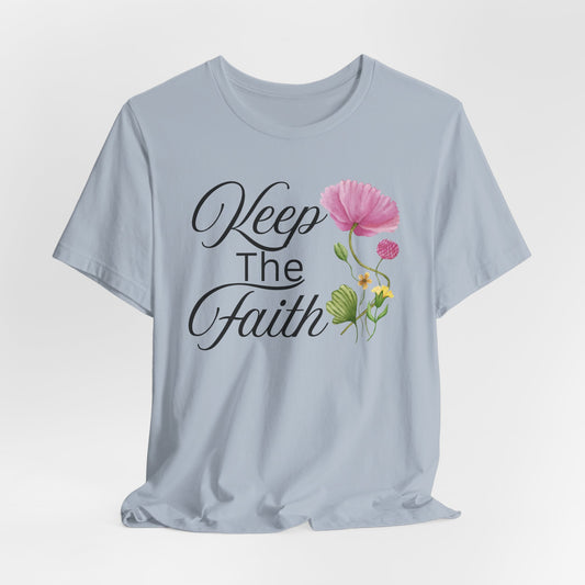 Keep The Faith Christian Tshirt