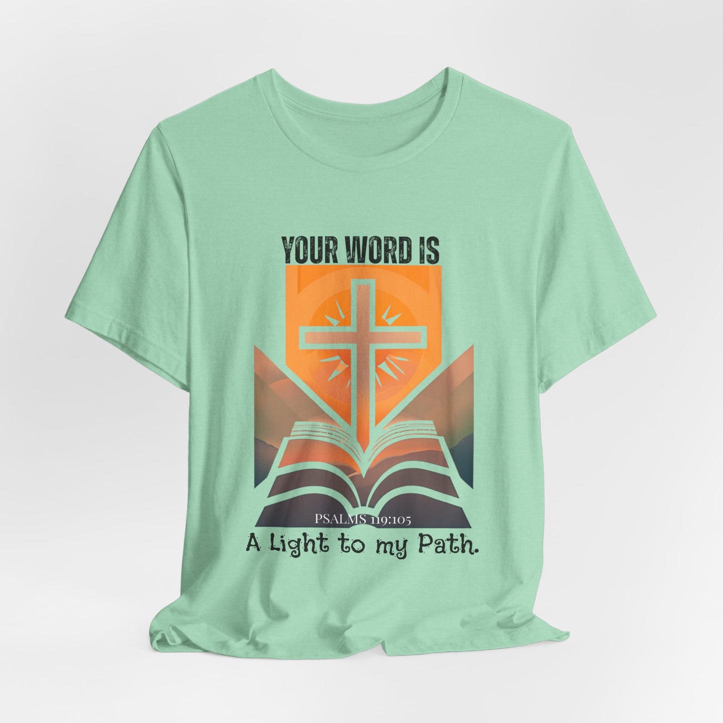 Christian Inspired Tshirt| Your Word is a Light to My Path| Christian Shirt|Psalms 119:105|Unisex Christian Shirt| Faith Apparel