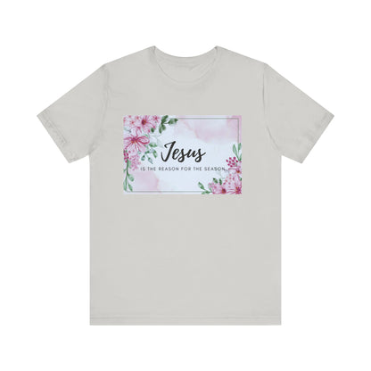 Jesus is the reason for the season Jesus-inspired Shirt with Flower Graphics Ideal Christian Gift Ideas for Women