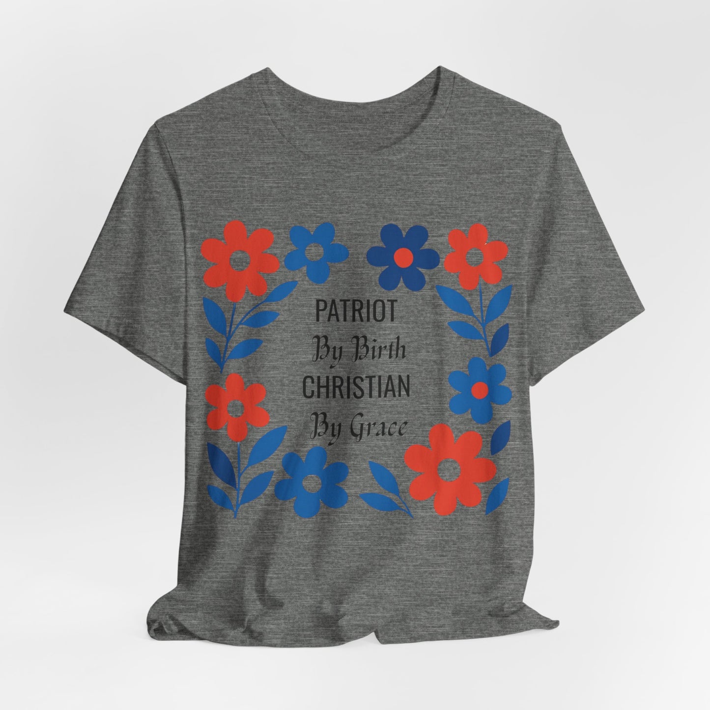 Patriot By Birth Christian by Grace USA Christian Tshirt