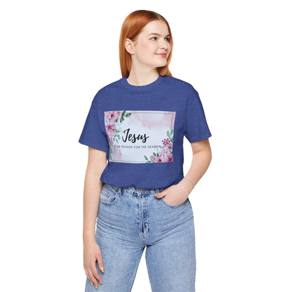 Jesus is the reason for the season Jesus-inspired Shirt with Flower Graphics Ideal Christian Gift Ideas for Women