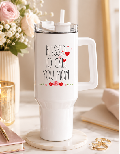 Blessed to Call You Mom Tumbler | 40oz Mom Travel Mug| Gifts for Mom